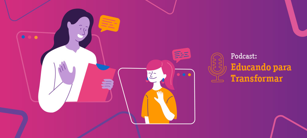 Ilustração colorida com o desenho de duas mulheres, ao lado direito se lê: Podcast "Educando Para Transformar"