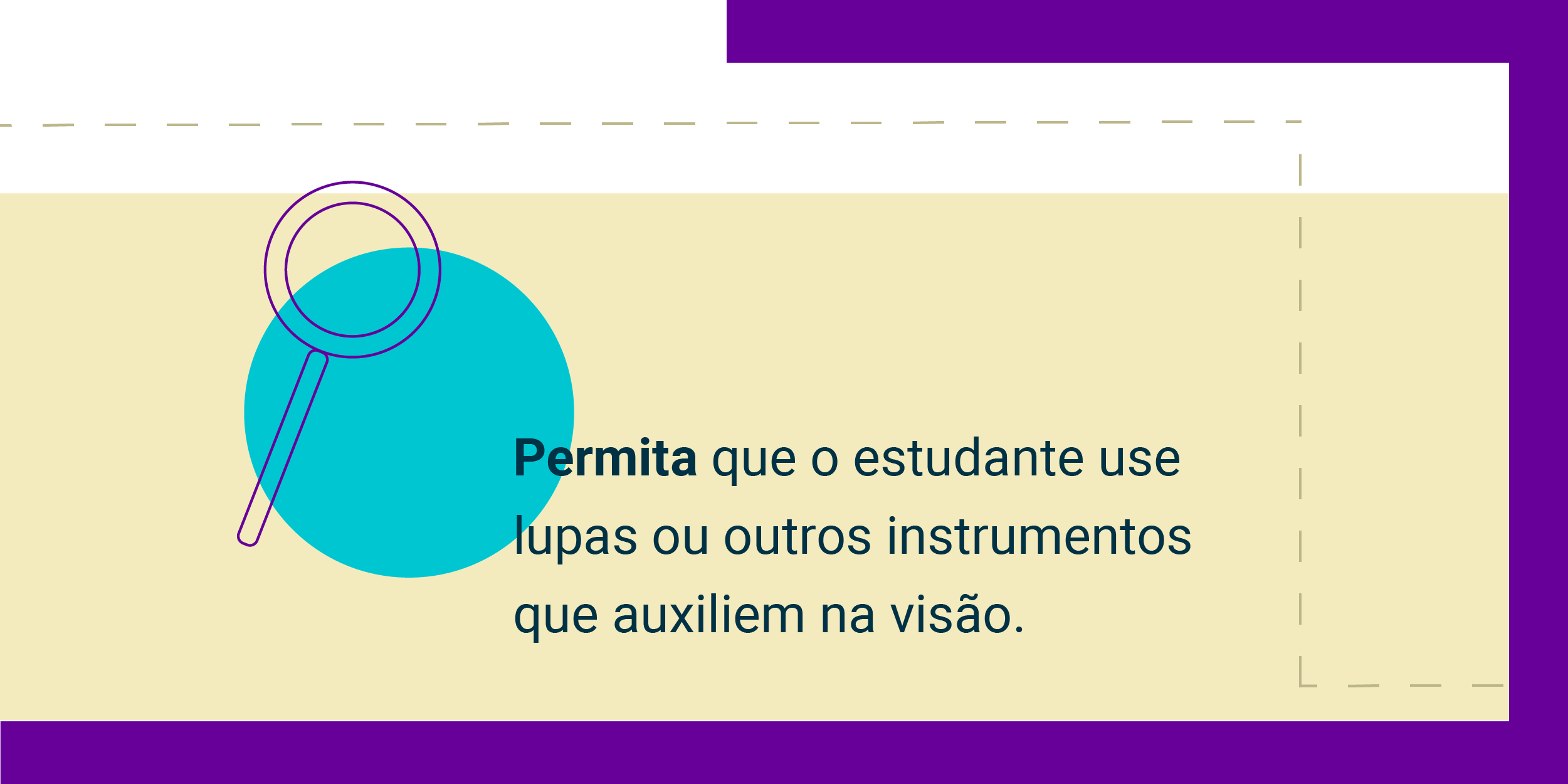 Imagem com a frase Permita que o estudante use lupas ou outros instrumentos que auxiliem na visão.