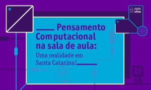 Imagem mostra a capa do caderno de Pensamento Computacional, com a frase Pensamento computacional na sala de aula: uma realidade em Santa Catarina. Na capa predominam as cores roxa e azul claro e contém o logo da Fundação Telefônica Vivo