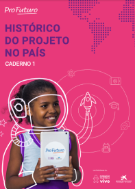 Imagem mostra a capa do caderno 1 com o título Histórico do Projeto no país. Há a imagem de uma menina negra segurando um tablet com o logo Profuturo. O fundo da imagem é cor de rosa e há grafismos e ilustrações na cor branca.