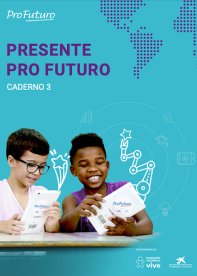 Imagem mostra a capa do caderno 3 com o título Presente ProFuturo. Há a imagem de dois meninos, um negro e um branco, se divertindo ao usarem tablets. O fundo da imagem é na cor azul clara e há grafismos e ilustrações na cor branca.