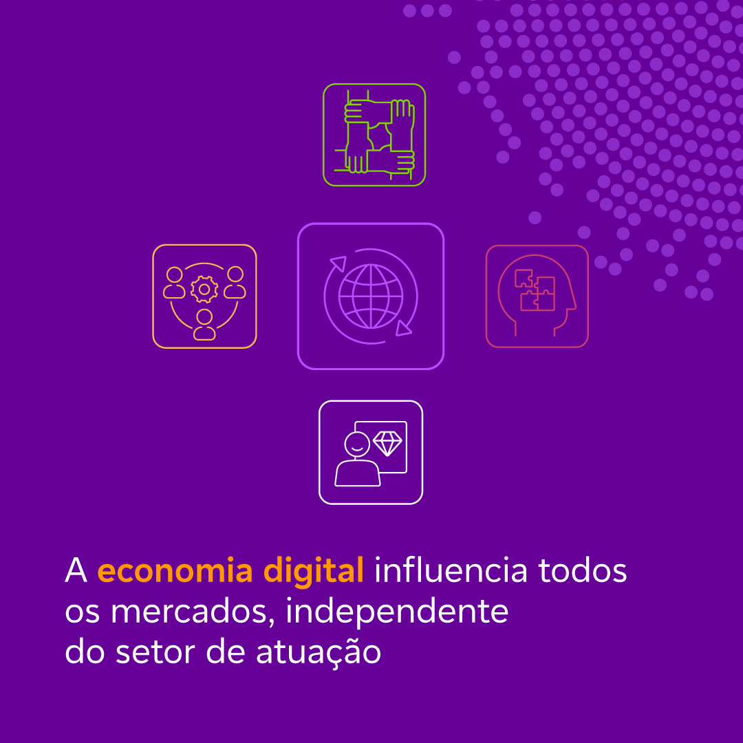 A economia digital influencia todos os mercados, independente do setor de atuação