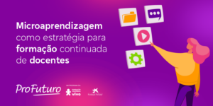 Imagem ilustra matéria sobre microaprendizagem como estratégia para formação continuada de docentes